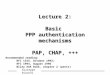 Giuseppe Bianchi Lecture 2: Basic PPP authentication mechanisms PAP, CHAP, +++ Recommended reading: RFC 1334, October 1992; RFC 1994, August 1996 Wiley