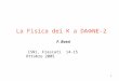 1 La Fisica dei K a DA  NE-2 F. Bossi CSN1, Frascati 14-15 Ottobre 2005