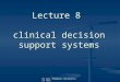 Dr Carl Thompson, University of York Lecture 8 clinical decision support systems