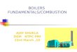 BOILERS FUNDAMENTALS/COMBUSTION AJAY SHUKLA DGM NTPC PMI 23rd March,10