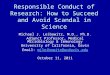 Responsible Conduct of Research: How to Succeed and Avoid Scandal in Science Michael J. Leibowitz, M.D., Ph.D. Adjunct Professor, Medical Microbiology