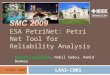 ESA PetriNet: Petri Net Tool for Reliability Analysis Romaric Guillerm, Nabil Sadou, Hamid Demmou 14 Oct. 2009 LAAS-CNRS