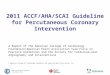 2011 ACCF/AHA/SCAI Guideline for Percutaneous Coronary Intervention A Report of the American College of Cardiology Foundation/American Heart Association