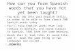 How can you form Spanish words that you have not yet been taught? You will tap into your English skills, in order to be able to form almost 700 Spanish