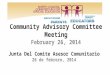 Community Advisory Committee Meeting February 26, 2014 Junta Del Comite Asesor Comunitario 26 de febrero, 2014