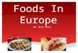 Foods In Europe By: Nick Biltz German Food Italian Food
