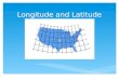 Longitude and Latitude. Latitude and Longitude  Grade 4  Unit includes:  Compass Rose  Definitions of latitude and longitude  Major lines of latitude