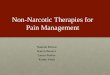 Non-Narcotic Therapies for Pain Management Nanette Brown Karen Bowers Laura Parker Kathy Vietti