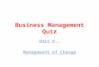 Business Management Quiz Unit 4 Management of Change