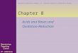 Chapter 8 Acids and Bases and Oxidation-Reduction Denniston Topping Caret 5 th Edition Copyright  The McGraw-Hill Companies, Inc. Permission required