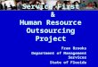 Service First & Human Resource Outsourcing Project Fran Brooks Department of Management Services State of Florida