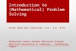 Introduction to (Mathematical) Problem Solving Dindin Abdul Muiz Lidinillah, S.Si., S.E., M.Pd. Elementary School Teacher Education Program Education University