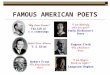 FAMOUS AMERICAN POETS. LECTURE OBJECTIVES  Provide students with a general overview of a few poets who have greatly influenced literary culture in the