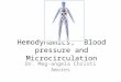 Hemodynamics, Blood pressure and Microcirculation Dr. Meg-angela Christi Amores