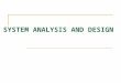 SYSTEM ANALYSIS AND DESIGN. System Analysis Section 8 (pgs 94-101)