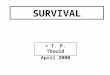 SURVIVAL © T. P. Thould April 2000. FERTILIZATION For many plants and animals species to survive they need to reproduce by Sexual Reproduction. This involves