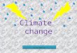 Climate change by Amy McMillan. What causes climate change? What causes climate change is when the weather changes quickly. Or all the CO2 raps all around