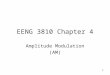 11 EENG 3810 Chapter 4 Amplitude Modulation (AM)
