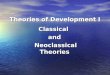 Theories of Development I Classicaland Neoclassical Theories Neoclassical Theories