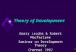 1 Theory of Development Garry Jacobs & Robert Macfarlane Seminar on Development Theory Chennai 1997