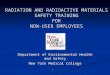 RADIATION AND RADIOACTIVE MATERIALS SAFETY TRAINING FOR NON-USER EMPLOYEES Department of Environmental Health and Safety New York Medical College