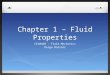 Chapter 1 – Fluid Properties CE30460 - Fluid Mechanics Diogo Bolster