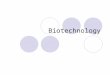 Biotechnology. Introduction Biotechnology is essentially  the use of living organisms and their products for health, social or economic purposes. Biotechnology