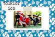 what is folklorico? ◦ Meaning Mexican folk dancing