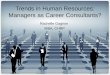 Trends in Human Resources: Managers as Career Consultants? Rachelle Gagnon MBA, CHRP