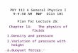 11/05/2012PHY 113 A Fall 2012 -- Lecture 261 PHY 113 A General Physics I 9-9:50 AM MWF Olin 101 Plan for Lecture 26: Chapter 14: The physics of fluids