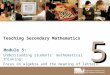 Teaching Secondary Mathematics Understanding students’ mathematical thinking: Focus on algebra and the meaning of letters. Module 5: 5