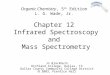 Chapter 12 Infrared Spectroscopy and Mass Spectrometry Jo Blackburn Richland College, Dallas, TX Dallas County Community College District  2003,  Prentice
