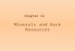 Minerals and Rock Resources Chapter 12. Figure 12.2