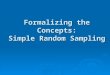 Formalizing the Concepts: Simple Random Sampling