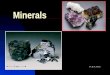 Minerals Dr. R. B. Schultz. The earth is made of rocks, which are in turn made of minerals. In this part of the course we'll learn how to identify common