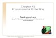 46 - 1 © 2007 Prentice Hall, Business Law, sixth edition, Henry R. Cheeseman Chapter 45 Environmental Protection Business Law Legal, E-Commerce, Ethical,