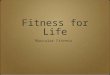 Fitness for Life Muscular Fitness. Objectives for this unit 1) Discuss some of the benefits of strength or resistance training. 2) Describe the difference