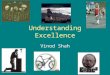 Understanding Excellence Vinod Shah. I-Excellence is more than genius