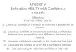 Chapter 9 Estimating ABILITY with Confidence Intervals Objectives Students will be able to: 1)Construct confidence intervals to estimate a proportion or