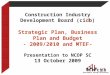 Construction Industry Development Board (cidb) Strategic Plan, Business Plan and Budget - 2009/2010 and MTEF- Presentation to NCOP SC 13 October 2009 development