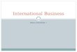 RWA CHAPTER 7 International Business. Learning Objectives Explain why countries trade Explain why countries export and import Explain how and why countries