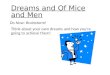 Dreams and Of Mice and Men Do Now: Brainstorm! Think about your own dreams and how you’re going to achieve them!