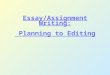 Essay/Assignment Writing: Planning to Editing. 2 August, 2015 2 Agenda 4 stages in essay writing: Preparing Planning Drafting Editing