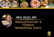 Administration & Finance Networking Event 2014 PI(E) DAY 3.14
