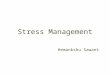 Stress Management Hemankshu Sawant. Contents Introduction What is stress Reasons Symptoms Impact Managing Stress