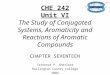 CHE 242 Unit VI The Study of Conjugated Systems, Aromaticity and Reactions of Aromatic Compounds CHAPTER SEVENTEEN Terrence P. Sherlock Burlington County