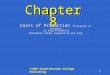 1 Chapter 8 Costs of Production Costs of Production Principles of Economics by Fred M Gottheil PowerPoint Slides prepared by Ken Long © ©1999 South-Western