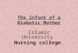 The Infant of a Diabetic Mother Islamic University Nursing college