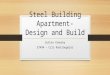 Steel Building Apartment- Design and Build Sutton Yanosky ET494 – Cris Koutsougeras