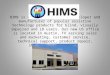 HIMS is an industry leading developer and manufacturer of popular assistive technology products for blind, visually impaired and LD users. Our new US office